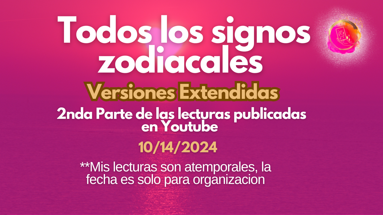 VERSIONES EXTENDIDAS- Todos los signos zodiacales (10.14.24)